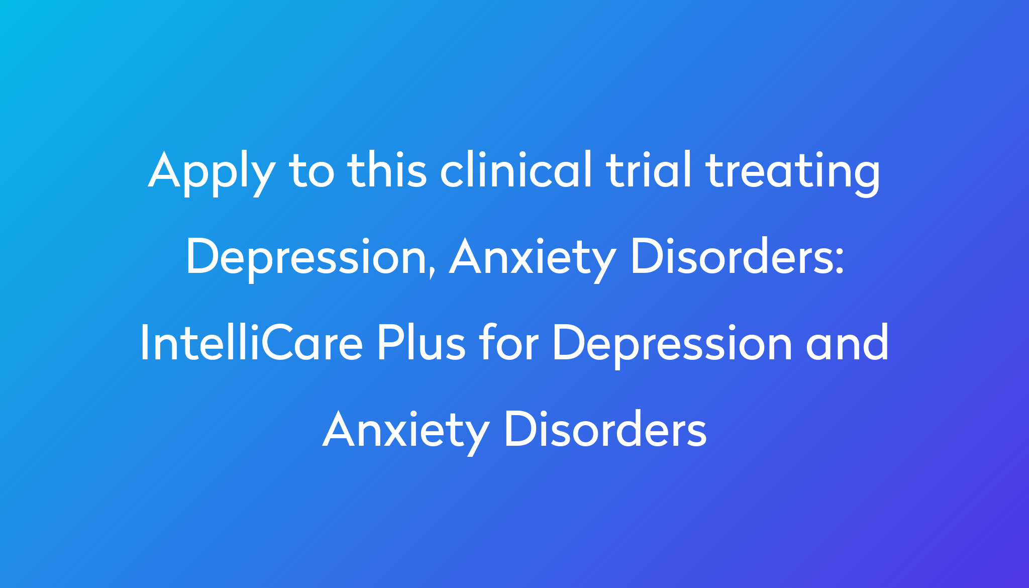 Intellicare Plus For Depression And Anxiety Disorders Clinical Trial